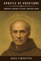 Apostle of Vocations: Powerful Novena to Saint Junípero Serra B0FGCQJ83N Book Cover