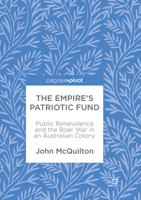 The Empire's Patriotic Fund: Public Benevolence and the Boer War in an Australian Colony 3319871722 Book Cover