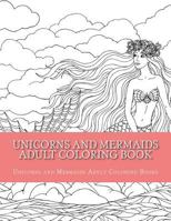 Unicorns and Mermaids Adult Coloring Book: Easy Large Print Beginner Designs of Unicorns and Mermaids Coloring Book for Adults 1548134414 Book Cover