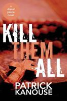 Kill Them All (Drexel Pierce #2) 1547077069 Book Cover