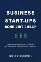 Business Start-ups Done Dirt Cheap: For Entrepreneurs Who Want to Minimize Start-up Costs and Maximize Chances of Success 0595392628 Book Cover