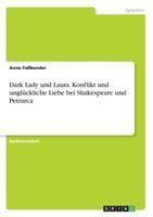 Dark Lady und Laura. Konflikt und ungl�ckliche Liebe bei Shakespeare und Petrarca 3668544891 Book Cover