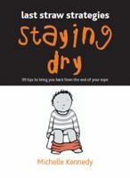 Staying Dry: 99 Tips to Bring You Back from the End of Your Rope (Last Straw Strategies) 0764127195 Book Cover