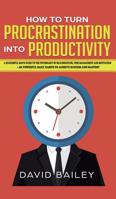 How to Turn Procrastination into Productivity 195078844X Book Cover