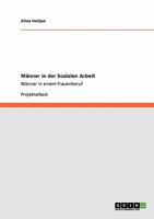 Männer in der Sozialen Arbeit: Männer in einem Frauenberuf 3640150848 Book Cover