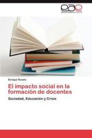El impacto social en la formación de docentes: Sociedad, Educación y Crisis 3846570931 Book Cover