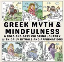 Greek Myth & Mindfulness: A Bold and Easy Coloring Journey with Daily Rituals and Affirmations 1968082115 Book Cover