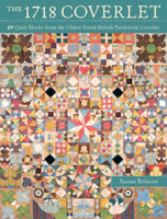 The 1718 Coverlet: 69 Quilt Blocks from the Oldest Dated British Patchwork Coverlet 1446304434 Book Cover