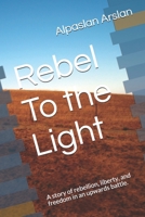 Rebel To the Light B09249H7SH Book Cover