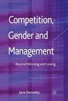 Competition, Gender and Management: Beyond Winning and Losing 0230389368 Book Cover