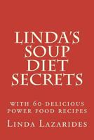Linda's Soup Diet Secrets: Reach Your Target Weight Faster 1475212771 Book Cover