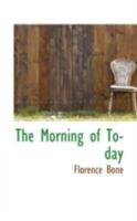 The Morning of To-day 1017889813 Book Cover