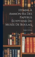 Hymne Ammon-Ra Des Papyrus �gyptiens Du Mus�e de Boulaq (Classic Reprint) B0BQBQ6QPQ Book Cover