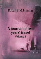A Journal of Two Years' Travel Volume 1 5518629362 Book Cover