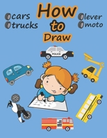 How to Draw, cars,trucks,moto,lever.: Learn to Draw Step by Step for Kids Ages 8-10 Easy and Fun! (Learn to draw vehicles for a whole month) B088T7VHXL Book Cover