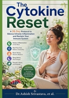 The Cytokine Reset: A 28-Day Protocol to Silence Chronic Inflammation and Reclaim Your Immune System B0GYYXMNMF Book Cover