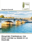 Dumitru Tsepeneag. Un pont entre la Seine et le Danube 6204960148 Book Cover