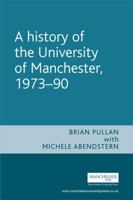 A History of the University of Manchester, 1973-90 071909674X Book Cover