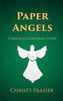Paper Angels: A Magical Christmas Story 1729378285 Book Cover