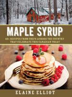 Maple Syrup: 40+ Recipes from Chefs Across the Country That Celebrate This Canadian Treat 0887804209 Book Cover