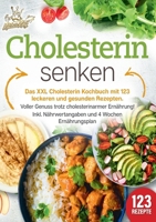 Cholesterin senken: Das XXL Cholesterin Kochbuch mit 123 leckeren und gesunden Rezepten. Voller Genuss trotz cholesterinarmer Ernährung! Inkl. ... und 4 Wochen Ernährungsplan (German Edition) 398935776X Book Cover