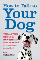 How to Talk to Your Dog 1493085069 Book Cover