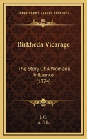 Birkheda Vicarage: The Story Of A Woman's Influence 1164588680 Book Cover