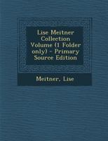 Lise Meitner Collection Volume (1 Folder only) B0BNZNS52Y Book Cover