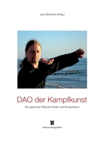 DAO der Kampfkunst: Praxisbeispiel eines gesunden Weges für Kinder und Erwachsene 3940149012 Book Cover