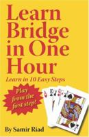 Learn Bridge in One Hour: Learn in Ten Easy Steps 1419653350 Book Cover