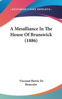A Mesalliance In The House Of Brunswick 1246195232 Book Cover