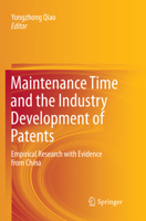 Maintenance Time and the Industry Development of Patents: Empirical Research with Evidence from China 9811016208 Book Cover