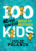 100 Ways to Motivate Kids: No and Low Cost 1642791237 Book Cover