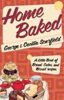 Home Baked: A Little Book Of Bread, Cake And Biscuit Recipes 1906502374 Book Cover