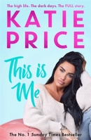 This Is Me: THE INSTANT NO.1 BESTSELLER: The high life. The dark times. The FULL story - the explosive new autobiography from Katie Price 1789467837 Book Cover