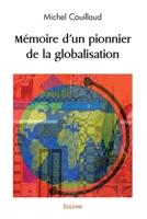 Mémoire d'un pionnier de la globalisation (French Edition) 2414583843 Book Cover