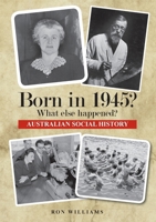 Born in 1945? What else happened? 0648651150 Book Cover