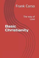 Basic Christianity: The Way of Love 1521413517 Book Cover