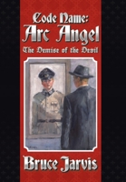 Code Name ARC Angel: The Demise of the Devil 1532000014 Book Cover