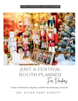 The Stress Less Guide: Just a Festival Booth Planner for Vendors: A Space to Brainstorm, Organize, and Plan Your Marketing at Festivals B0GXMRMC3T Book Cover