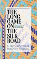 The Long Game on the Silk Road: US and EU Strategy for Central Asia and the Caucasus 153811464X Book Cover