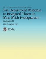 Fire Department Response to Biological Threat at B'nai B'rith Headquarters, Washington, DC 1482661810 Book Cover