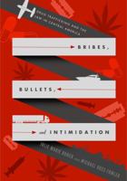 Bribes, Bullets, and Intimidation: Drug Trafficking and the Law in Central America 0271048670 Book Cover