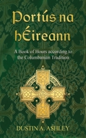 Portus na hEireann: A Book of Hours according to the Columbanian Tradition 1666738271 Book Cover