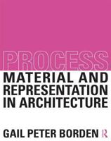 Process: Material and Representation in Architecture: Material and Representation in Architecture 0415522641 Book Cover