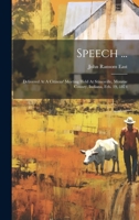 Speech ...: Delivered At A Citizens' Meeting Held At Stinesville, Monroe County, Indiana, Feb. 19, 1874 1020624329 Book Cover
