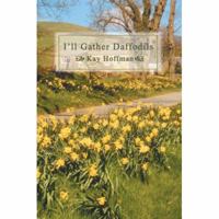 I'll Gather Daffodils 0595434401 Book Cover