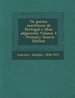 Os portos maritimos de Portugal e ilhas adjacentes Volume 4 1294066714 Book Cover