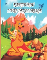 Kangourou Livre de Coloriage: Livre de coloriage pour enfants, gar�ons et filles, avec de belles illustrations pour tous les �ges B09SDCQC3T Book Cover