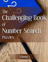 The Challenging Book of Number Search Puzzles Volume 7 1544158688 Book Cover